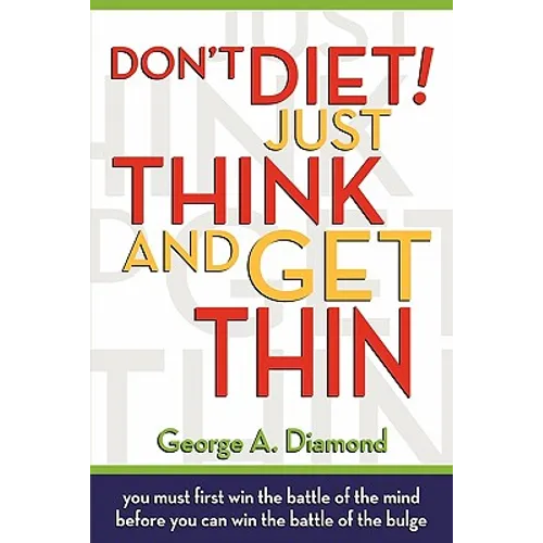 Don't Diet! Just Think And Get Thin