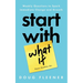 Start With What If: Weekly Questions to Spark Immediate Change and Growth
