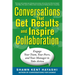 Conversations That Get Results and Inspire Collaboration: Engage Your Team, Your Peers, and Your Manager to Take Action