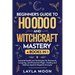Beginner's Guide to Hoodoo and Witchcraft Mastery: 4 in 1 - Essential Spells and Techniques for Rootwork, Conjuring, and Protective Magic-Healing and