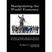 Manipulating the World Economy: The Rise of Modern Monetary Theory & the Inevitable Fall of Classical Economics - Is there an Alternative?