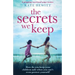 The Secrets We Keep: A gripping emotional page turner