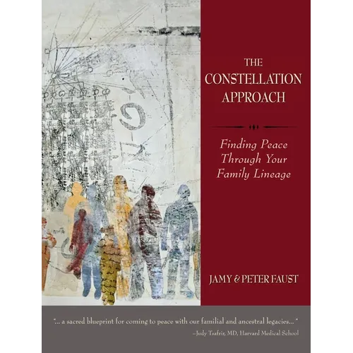 THE CONSTELLATION APPROACH Finding Peace Through Your Family Lineage
