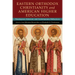 Eastern Orthodox Christianity and American Higher Education: Theological, Historical, and Contemporary Reflections