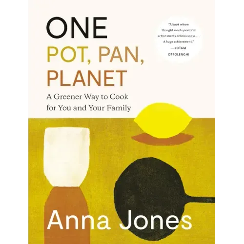 One: Pot, Pan, Planet: A Greener Way to Cook for You and Your Family: A Cookbook