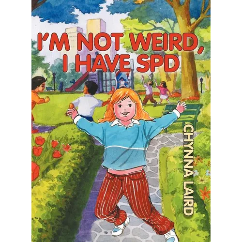 I'm Not Weird, I Have Sensory Processing Disorder (SPD): Alexandra's Journey (2nd Edition)
