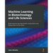 Machine Learning in Biotechnology and Life Sciences: Build machine learning models using Python and deploy them on the cloud