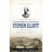 Confederate General Stephen Elliott: Beaufort Legend, Charleston Hero