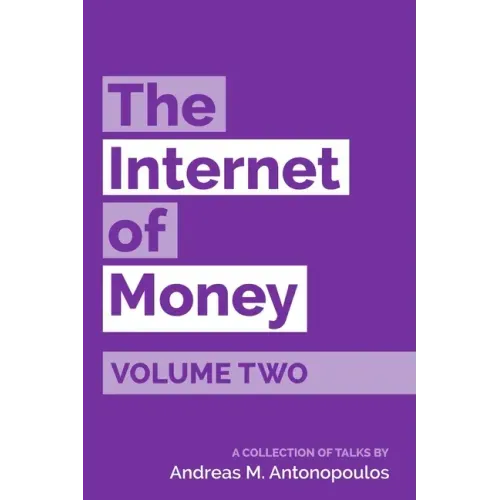The Internet of Money Volume Two: A collection of talks by Andreas M. Antonopoulos