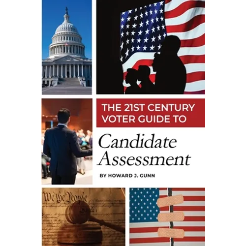 The 21st Century Voter Guide to Candidate Assessment