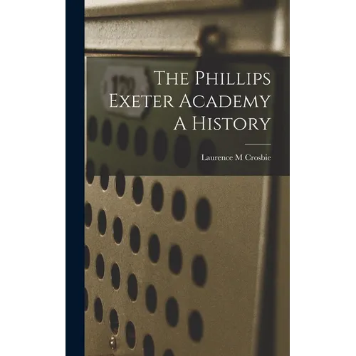 The Phillips Exeter Academy A History