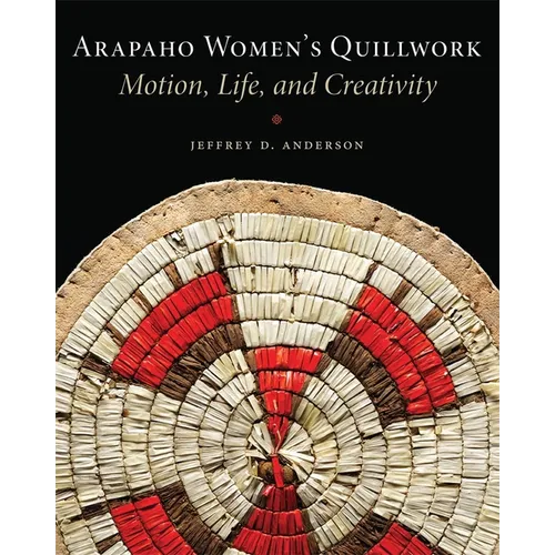 Arapaho Women's Quillwork: Motion, Life, and Creativity