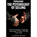 Persuasion: The Psychology Of Selling - Proven Techniques, Strategies And Scripts To Close The Sale Every Time