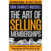 The Art of Selling Memberships: How I've Sold Millions of Dollars in Gym Memberships and How You Can Too