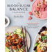 The Blood Sugar Balance Cookbook: 100 Delicious Recipes That Let You Ditch the Crave, Crash, Fat-Storing Cycle and Heal Your Metabolism