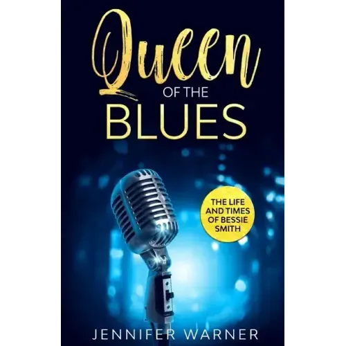 Queen of the Blues: The Life and Times of Bessie Smith