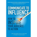 Communicate to Influence: How to Inspire Your Audience to Action