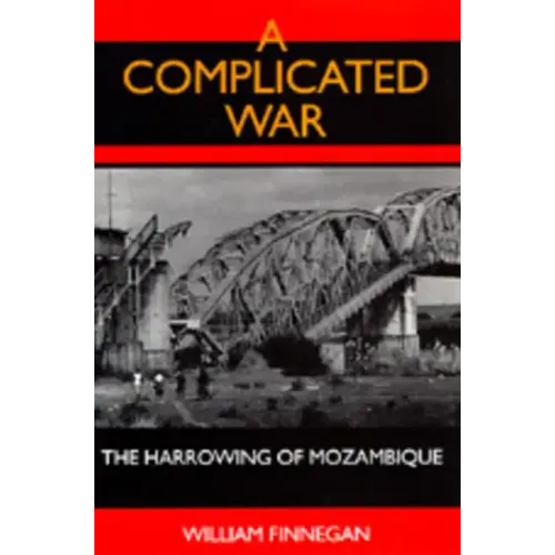 A Complicated War: The Harrowing of Mozambique