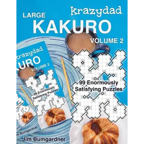 Krazydad Large Kakuro Volume 2: 99 Enormously Satisfying Puzzles
