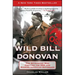 Wild Bill Donovan: The Spymaster Who Created the OSS and Modern American Espionage