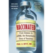 Vaccinated: From Cowpox to Mrna, the Remarkable Story of Vaccines