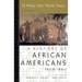 To Make Our World Anew: Volume II: A History of African Americans Since 1880