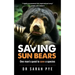 Saving Sun Bears: One man's quest to save a species