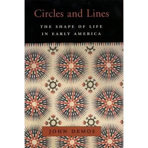 Circles and Lines: The Shape of Life in Early America