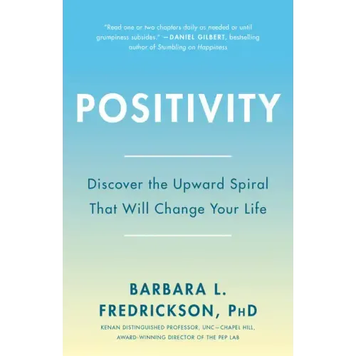 Positivity: Top-Notch Research Reveals the 3-To-1 Ratio That Will Change Your Life