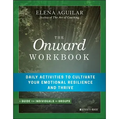 The Onward Workbook: Daily Activities to Cultivate Your Emotional Resilience and Thrive