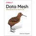 Data Mesh: Delivering Data-Driven Value at Scale