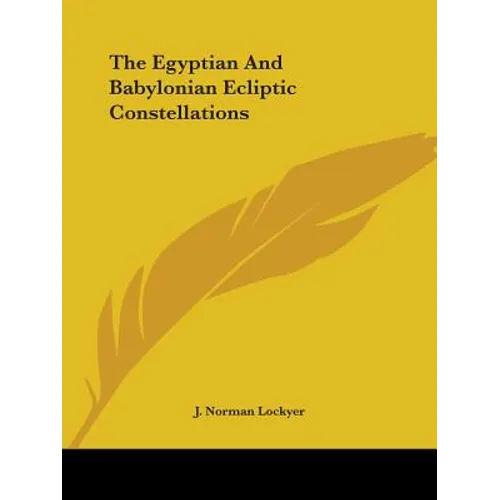 The Egyptian And Babylonian Ecliptic Constellations