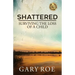 Shattered: Surviving the Loss of a Child