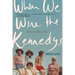 When We Were the Kennedys: A Memoir from Mexico, Maine