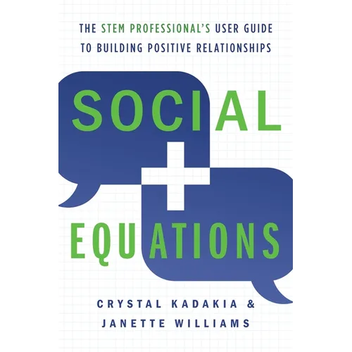 Social Equations: The STEM Professional's User Guide to Building Positive Relationships