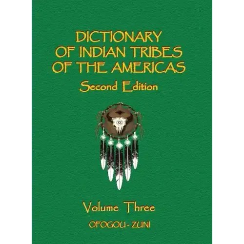 Dictionary of Indian Tribes of the Americas (Volume Three)