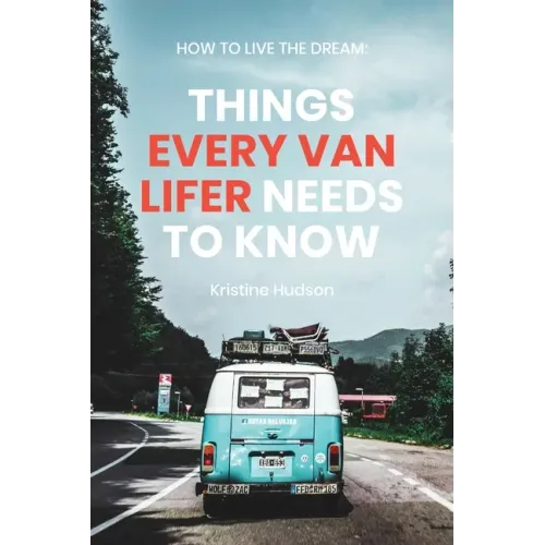 How to Live the Dream: Things Every Van Lifer Needs to Know