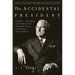 The Accidental President: Harry S. Truman and the Four Months That Changed the World