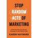 Stop Random Acts of Marketing: Deliberate & Practical Growth Strategies for Mid-Market CEOs