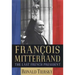 Francois Mitterrand: The Last French President