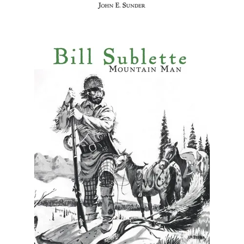 Bill Sublette: Mountain Man