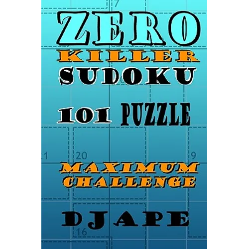 Zero Killer Sudoku: 101 puzzles: Maximum Challenge