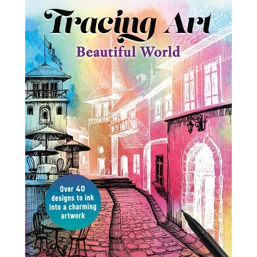 Tracing Art: Beautiful World: Over 40 Designs to Ink Into a Charming Artwork