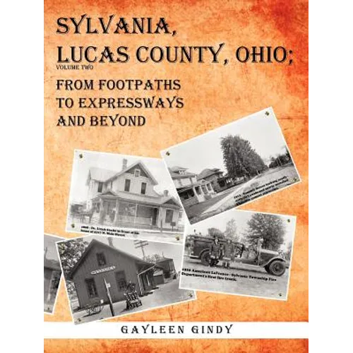 Sylvania, Lucas County, Ohio: From Footpaths to Expressways and Beyond Volume Two