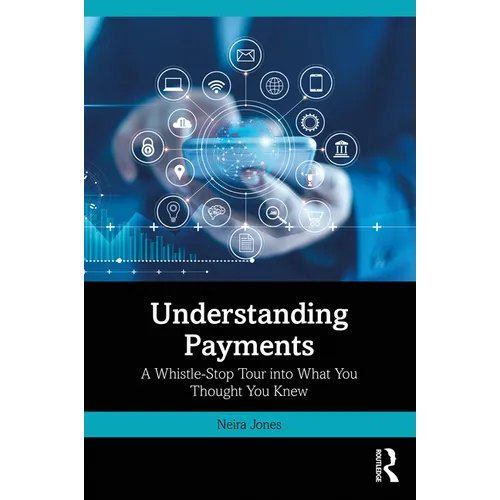 Understanding Payments: A Whistle-Stop Tour into What You Thought You Knew