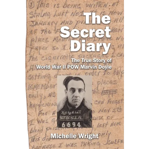 The Secret Diary: The True Story of World War II POW Marvin Doyle