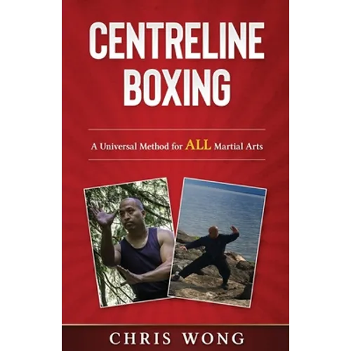 Centreline Boxing: A Universal Method for ALL Martial Arts