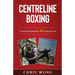 Centreline Boxing: A Universal Method for ALL Martial Arts
