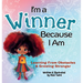 I'm a Winner Because I Am: Learning From Obstacles & Growing Stronger