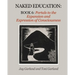 Naked Education: Book 6: Portals to the Expansion and Expression of Consciousness